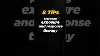 8 TIPS PRACTICING EXPOSURE AND RESPONSE THERAPY [upl. by Otirecul826]