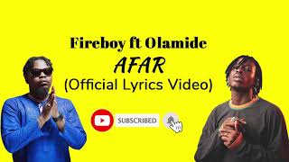 Fireboy ft Olamide Afar OFFICIAL LYRICS VIDEO [upl. by Kcirnek]