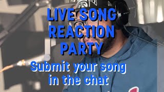 Live Song Reaction SUBMIT YOUR SONG NOW [upl. by Susy463]