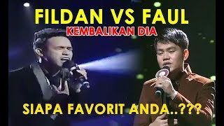 Fildan VS Faul KEMABLIKANLAH DIA  Siapa Favorit Anda [upl. by Idissak]