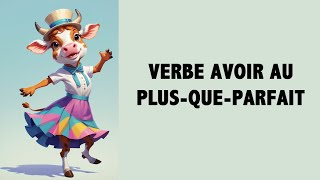 🎶 quotLe Verbe Avoir au PlusqueParfait en Chanson 🎤 Apprends en Chantant ✨quot [upl. by Ozzy]