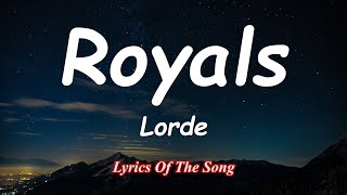 Royals  Lorde Lyrics [upl. by Ettenuahs]