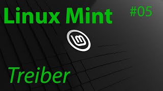 TUT Linux Mint  Treiber installieren 4K  DE [upl. by Nico]