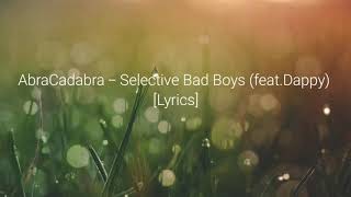 AbraCadabra  Selective Bad Boys featDappy Lyrics [upl. by Hannaj]