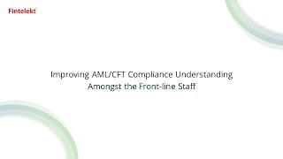 Improving AMLCFT Compliance Understanding Amongst the Frontline Staff [upl. by Lifton198]