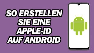 So Erstellen Sie Eine Apple ID Auf Android  Schritt Für Schritt [upl. by Patricio]