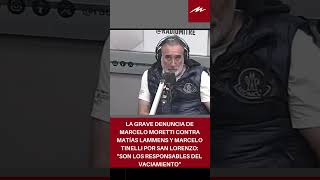 La grave denuncia de Marcelo Moretti contra Matías Lammens y Marcelo Tinelli por San Lorenzo [upl. by Anes]