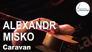 ALEXANDR MISKO  Caravan  Live at Schorndorfer Gitarrentage 2022 [upl. by Pinchas52]