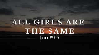 Juice WRLD  All Girls Are The Same Lyrics [upl. by Raddi]