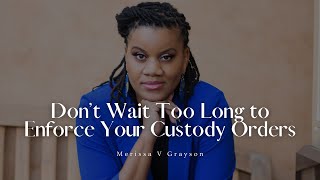 Don’t Wait Too Long to Enforce Your Custody Orders – Here’s Why [upl. by Etnor]