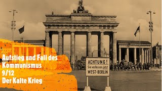 Aufstieg und Fall des Kommunismus 912  Der Kalte Krieg [upl. by Lamrej507]