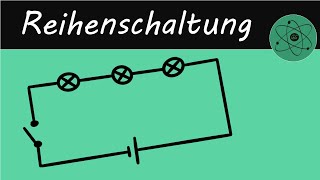 Reihenschaltung  Aufbau Eigenschaften Anwendung [upl. by Mun391]