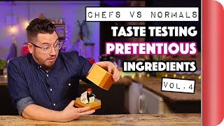 Chefs Vs Normals Taste Testing Pretentious Ingredients Vol 4  Sorted Food [upl. by Aneem395]