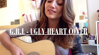 GRL  Ugly Heart cover [upl. by Lamdin238]