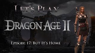 Lets Play Dragon Age 2 Episode 17 But Its Home [upl. by Assisi]