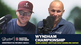 Wyndham Championship Preview amp Best Bets with Kirk Minihane amp Riggs [upl. by Igic539]