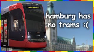 Why doesnt Hamburg Germany have trams  Tramburg [upl. by Jocelin]