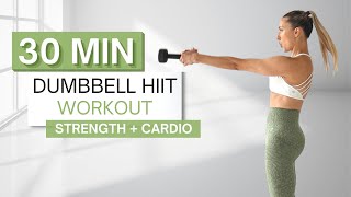 30 min DUMBBELL HIIT WORKOUT  Full Body Strength  Bursts of Cardio HIIT  With Warm Up  Cool Down [upl. by Sollars]