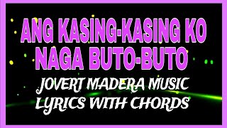 ANG KASINGKASING KO NAGA BUTOBUTO  Jovert Madera Music Lyrics with Chords [upl. by Enyalahs]