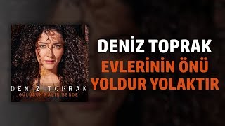 Deniz Toprak  Evlerinin Önü Yoldur Yolaktır [upl. by Nirehs]