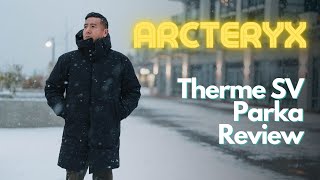 The Best Winter Parka Jacket  Arcteryx Therme SV Goose Down Parka Honest Review [upl. by Lisan]