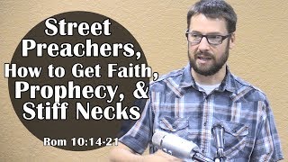 Street Preachers More Faith Prophecy amp Stiff Necks Romans 101421 [upl. by Bailar236]