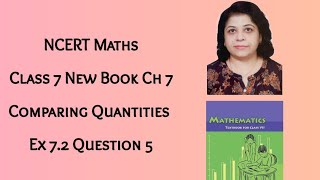 Chapter 7 Comparing Quantities Exercise 72 Question 5 Class 7 Maths NCERT PratimaSinhaClasses [upl. by Roban]