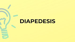 What is the meaning of the word DIAPEDESIS [upl. by Swayne445]