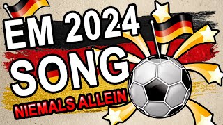 Fußball Song zur Europameisterschaft EM Euro 2024 Deutschland  Niemals allein [upl. by Eduardo215]