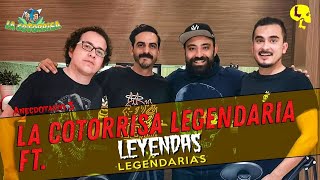 La Cotorrisa  Anecdotario 3  Cotorrisa Legendaria ft Leyendas Legendarias [upl. by Alarick]