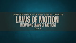 NEWTONS LAWS OF MOTION FOR NEET 2025 LECTURE 9 NamelessandfacelessPhysicist [upl. by Ivar]