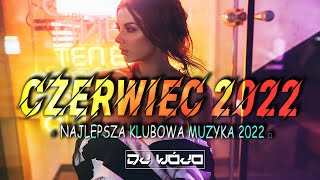 NAJLEPSZA KLUBOWA MUZYKA 2022 âťŚ MUZYKA NA IMPREZÄ 2022 âťŚ NAJLEPSZE KLUBOWE HITY âś… CZERWIEC 2022 [upl. by Goldsworthy]