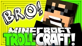 ITS JUST A PRANK BRO Minecraft TROLL CRAFT [upl. by Wilson]