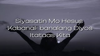 SIYASATIN MO HESUS  KABANAL  BANALANG DIYOS  ITATAAS KITA  Tagalog Woship Medley [upl. by Ardeha]