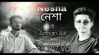 Neshaনেশা Arman Alif Cover By Samz Vai New Bangla Official Song 2018 [upl. by Aneehsirk]