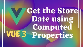 73Get the store data using computed properties Update the state in store in Vuex  Vue js  Vue 3 [upl. by Prudie402]