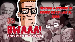 Season 4 Episode 12 Rodeo Days Jan 16 2000  BWAAA a King of the Hill Podcast [upl. by Cesya]