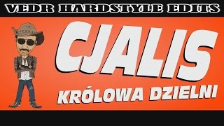 Cjalis  Królowa Dzielni Vedr Hardstyle Edit [upl. by Thury174]