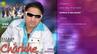 Balkar Sidhu  Charkhe  Juke Box  Goyal Music  Balkar Sidhu All Songs [upl. by Luhar88]