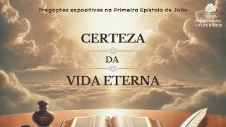 CULTO AO SENHOR  A CERTEZA DA VIDA ETERNA É EVIDENCIADA NO AMOR  1JOÃO 31124 [upl. by Moht]