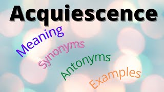 Acquiescence  Meaning  Synonyms  Antonyms  Examples shorts [upl. by Hollerman]