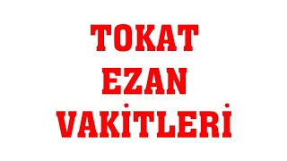 Tokat Ezan Vakitleri  Namaz Saatleri [upl. by Masera]