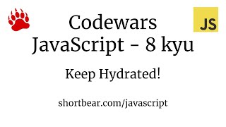 Codewars  Javascript  Keep Hydrated [upl. by Aronael]