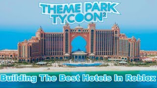 Building The Best Hotels  ThemePark Tycoon 2 Roblox [upl. by Notaes968]