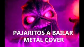 Pajaritos a bailar METAL COVER [upl. by Furie]