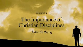 John Ortberg  The Importance of Christian Disciplines [upl. by Odeen]