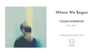 Tilman Robinson  Where We Began [upl. by Elleivad]