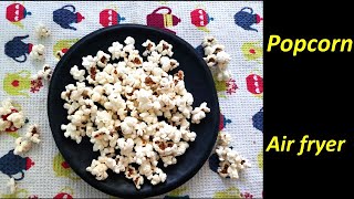 Popcorn  In Air fryer  पॉपकॉर्न को जल्दी से एयर फ्रायर में भूजे [upl. by Flowers675]