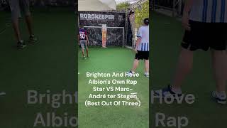 Brighton And Hove Albions Own Rap Star Vs Marc Andre Ter Stegen Best Of Three shorts [upl. by Ziegler]