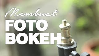 Cara Membuat Foto Bokeh Dengan Lensa kit  Memaksimalkan lensa kit  Belajar Singkat [upl. by Jea]